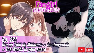 Fangirl Live Ep. 281: Ore no Yubi de Midarero + The Words in Your Snare + Contingencia