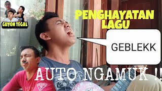 PENGHAYATAN LAGU AUTO NGAMUK !!! ( GUYON TEGAL )