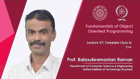 Lecture 37: Template Class in C++