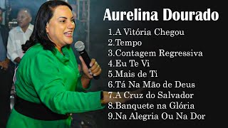 Aurelina Dourado -Cd Completo || Um Adorador,SÓ AS MELHORES MUSICAS GOSPEL MAIS TOCADAS 2023 #top #4