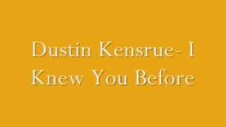Dustin Kensrue I Knew You Before With Lyrics Dustin Kensrue I Knew You Before With Lyrics Music Video Metrolyrics Lyricspond.com collects more than 700000 lyrics. metrolyrics