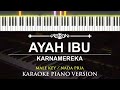 Ayah Ibu - KARNAMEREKA ( MALE KEY - KARAOKE PIANO )