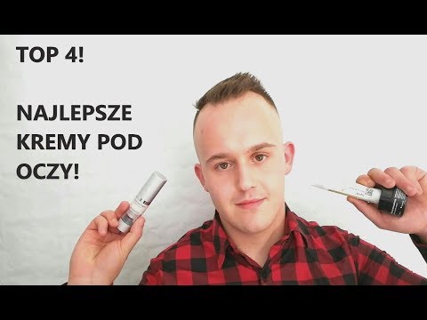 Wideo: 10 Najlepszych Kremów Pod Oczy Dla Mężczyzn W 2021 Roku