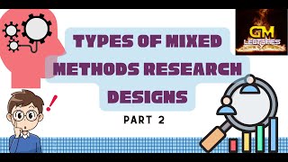 Types of Mixed Methods Designs 2.0~GM Lectures Net Worth