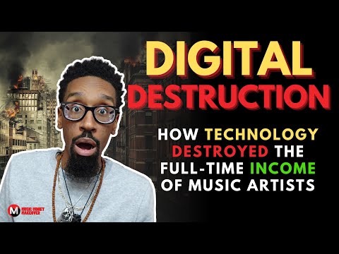 Digital Destruction: How Technology Destroyed the full-time income of music artists