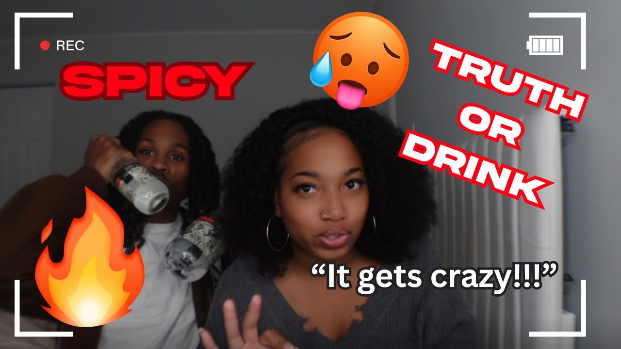 SPICY 🌶️ 🥵 TRUTH OR DRINK “GETS FR3AKY”