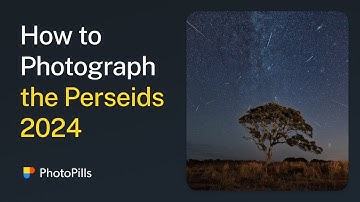 How to Photograph the Perseids Meteor Shower 2024