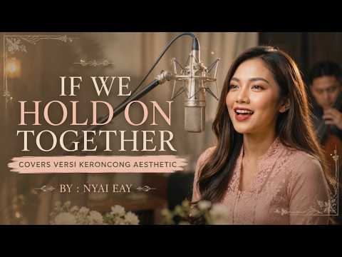 IF WE HOLD ON TOGETHER - DIANA ROSS || COVERS VERSI KERONCONG AESTHETIC || BY NYAI EAI