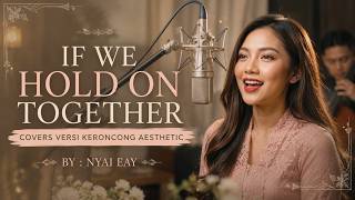 IF WE HOLD ON TOGETHER - DIANA ROSS || COVERS VERSI KERONCONG AESTHETIC || BY NYAI EAI