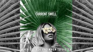 Current Swell - When to Talk and When to Listen [Audio] chords