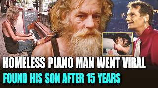 The Homeless Piano Man Went Viral — Reunited With His Son After 15 Years