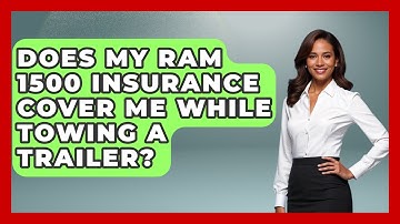 Does My Ram 1500 Insurance Cover Me While Towing A Trailer? - Auto Coverage Explained