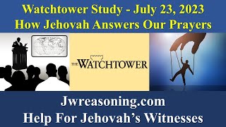 Watchtower Study - July 23, 2023 - How Jehovah Answers Our Prayers