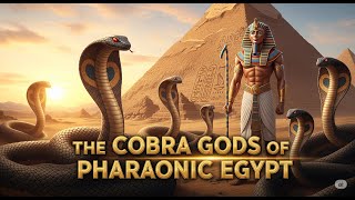 The cobra gods of Pharaonic Egypt