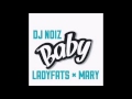 Dj Noiz Feat. Ladyfats & Mary - Baby