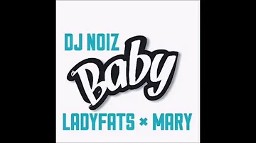 Dj Noiz Feat. Ladyfats & Mary - Baby