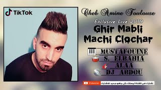 Cheb Amine Toulouse - Ghir Mebli Machi Klochar غير مبلي مشي كلوشار Live El Mawal 2019
