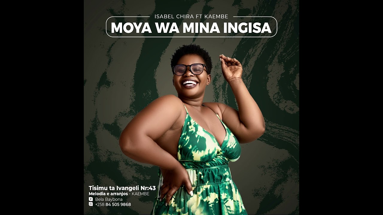 Isabel Chire ft Kaembe - Moya wa mina ingisa(Tísimu ta Ivangeli nº 43)