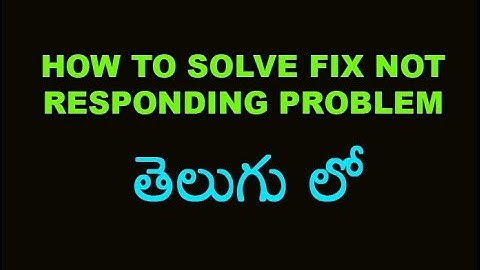 How to Solve Fix Not Responding Problem Telugu
