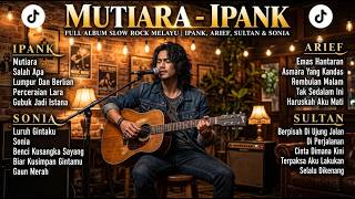 MUTIARA ❤️ Ipank Slow Rock Version | Romantic Malay Love Songs & Nostalgic Cover by ALOtone