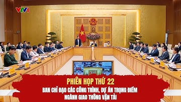 Phiên họp thứ 22 Ban Chỉ đạo các công trình, dự án trọng điểm ngành giao thông vận tải