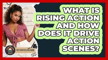 What Is Rising Action And How Does It Drive Action Scenes? - The Storytellers Room