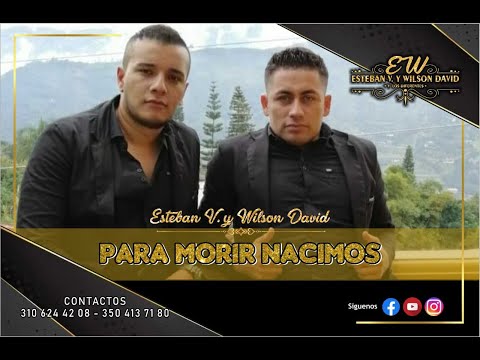 PARA MORIR NACIMOS Esteban y Wilson (video oficial)