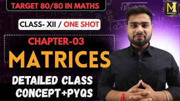 CHAPTER - 03 | MATRICES | COMPLETE EXPLAINATION | CLASS 12TH | ONE SHOT🔥| #class12maths # #cbsemaths