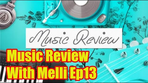 Music Review With Melli - Episode 13