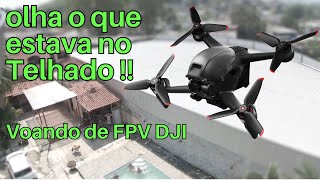 Não acreditei ! Voo Normal e a surpresa no telhado com FPV DJI