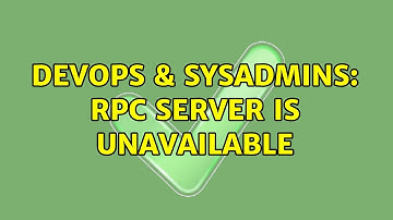 DevOps & SysAdmins: RPC SERVER is unavailable (2 Solutions!!)