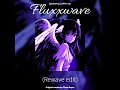 Fluxxwave Rewave Edit Ultra Slowed Reverb Fluxxwave Rewave Edit Ultra Slowed Reverb