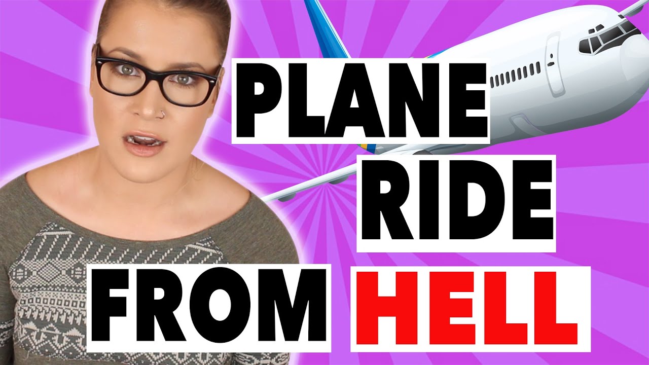 STORYTIME THE PLANE RIDE FROM HELL YouTube STORYTIME THE PLANE RIDE FROM HELL YouTube