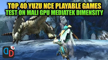 Top 40 Yuzu Android NCE Games Tested on Mali GPU Mediatek Dimensity