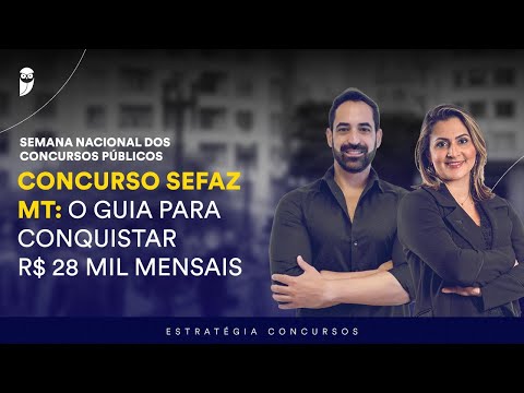 Concurso SEFAZ MT: O guia para conquistar R$ 28 mil mensais