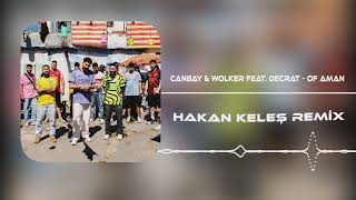 Of Aman - Canbay & Wolker Feat Decrat Remix 2023