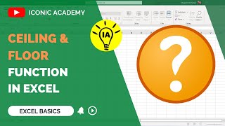 What is Difference Between Ceiling & Floor Functions in Excel || ICONIC ACADEMY