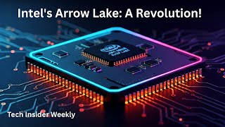 Intel's Arrow Lake: A Chiplet Revolution!