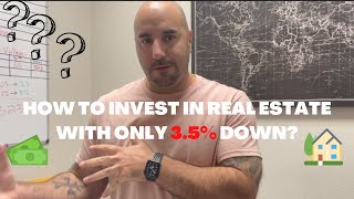 How to INVEST in Real Estate with only 3.5% DOWN