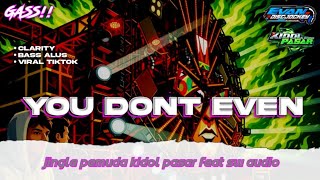 Dj You Dont Even  Style Party  Jingle Pemuda Kidol Pasar Ft Sw  From Evan Discjockey