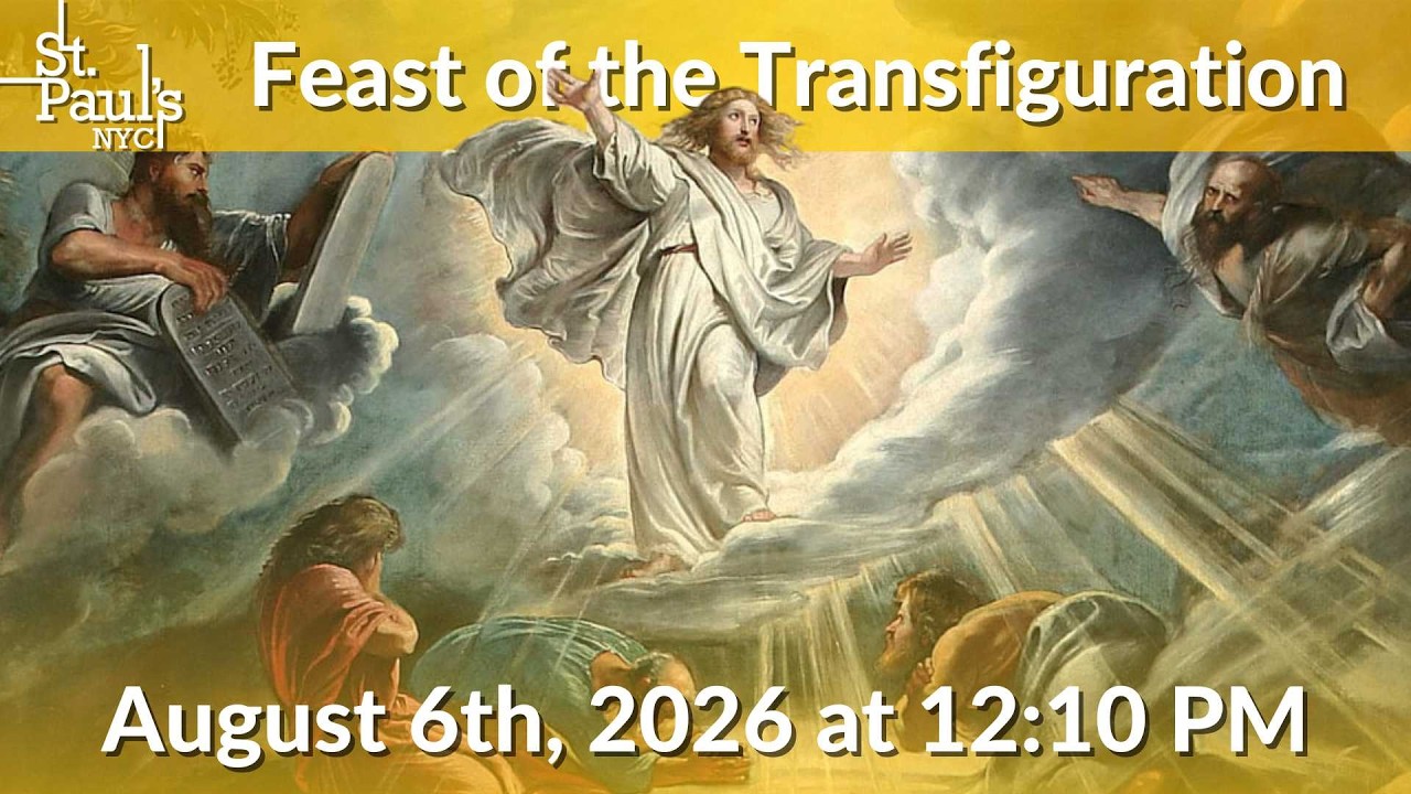 Feast of the Transfiguration of the Lord - August 6th, 2026 at 12:10 PM