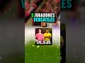 5 JUGADORES VERSÁTIL EN DLS 25 #dreamleaguesoccer #videojuego #viralreelsシ #fyp