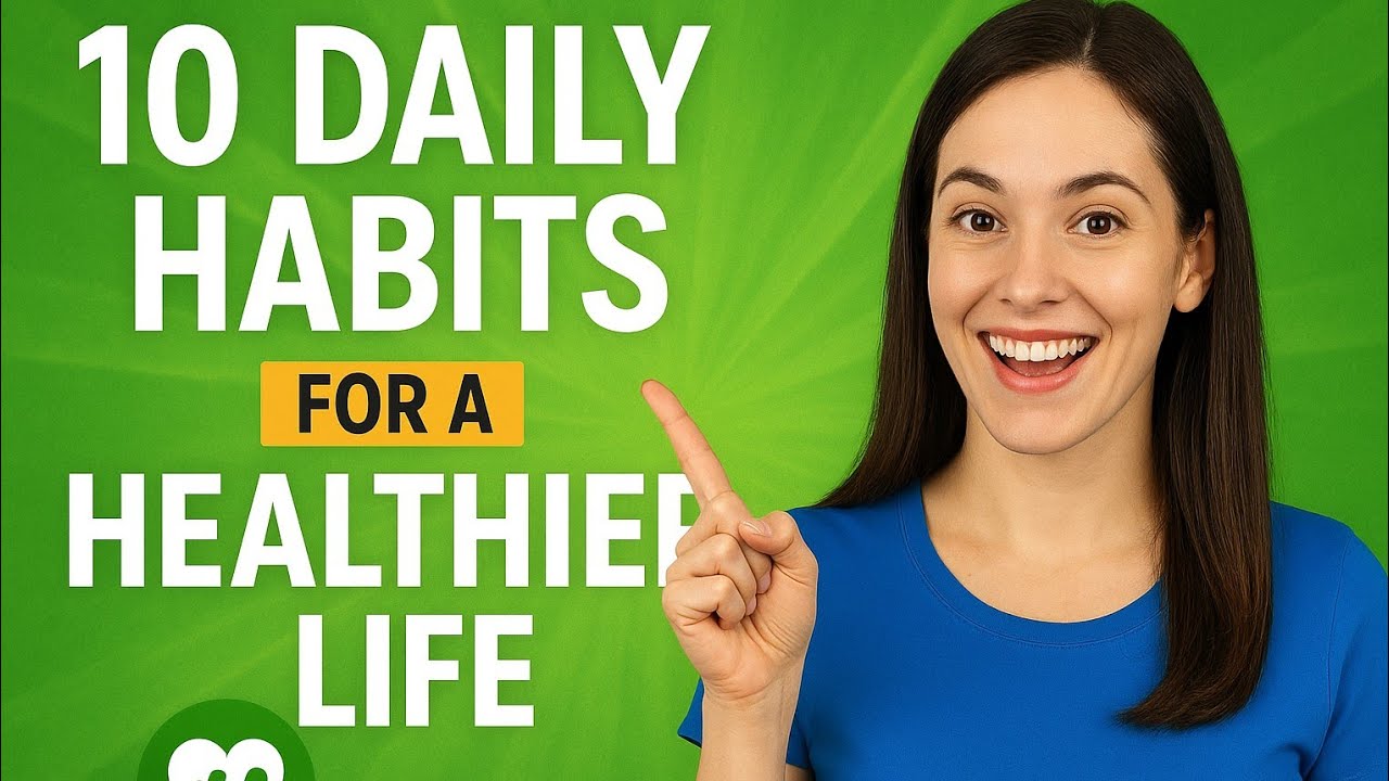 10 Daily Habits for a Healthier Life | Simple Health & Wellness Tips ...