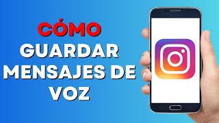 Cómo Guardar Mensajes de Voz desde Instagram