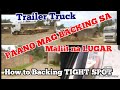 PAANO MAG BACKING SA TRAILER TRUCK sa MASIKIP NA LUGAR(how to Backing TIGHT SPOT trailer Truck)