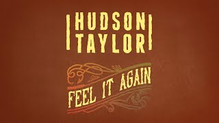 Video thumbnail of "Hudson Taylor - Feel It Again [Official Lyric Video]"