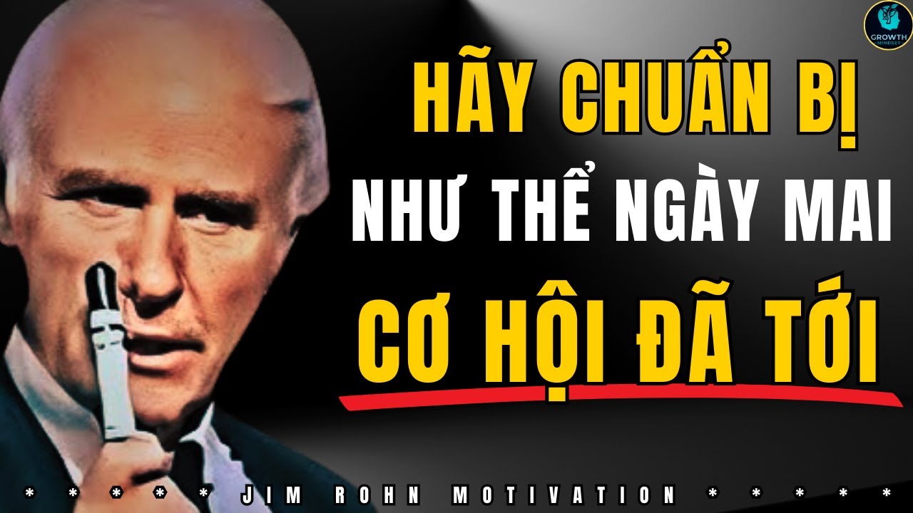 Jim Rohn: ''BẠN BIẾT KHÔNG? CƠ HỘI luôn ưu ái người có sự sẵn sàng và chuẩn bị kỹ lưỡng''