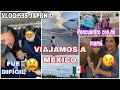 VLOG 598 🇯🇵 VIAJE A MEXICO 🇲🇽 ✈️+ POR FIN FUIMOS TODOS 🙏🏻 ✨+ DEMASIADAS HORAS 🥲 + REENCUENTRO 😌❤️