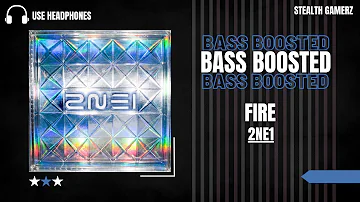 [BASS BOOSTED] 2NE1 - FIRE