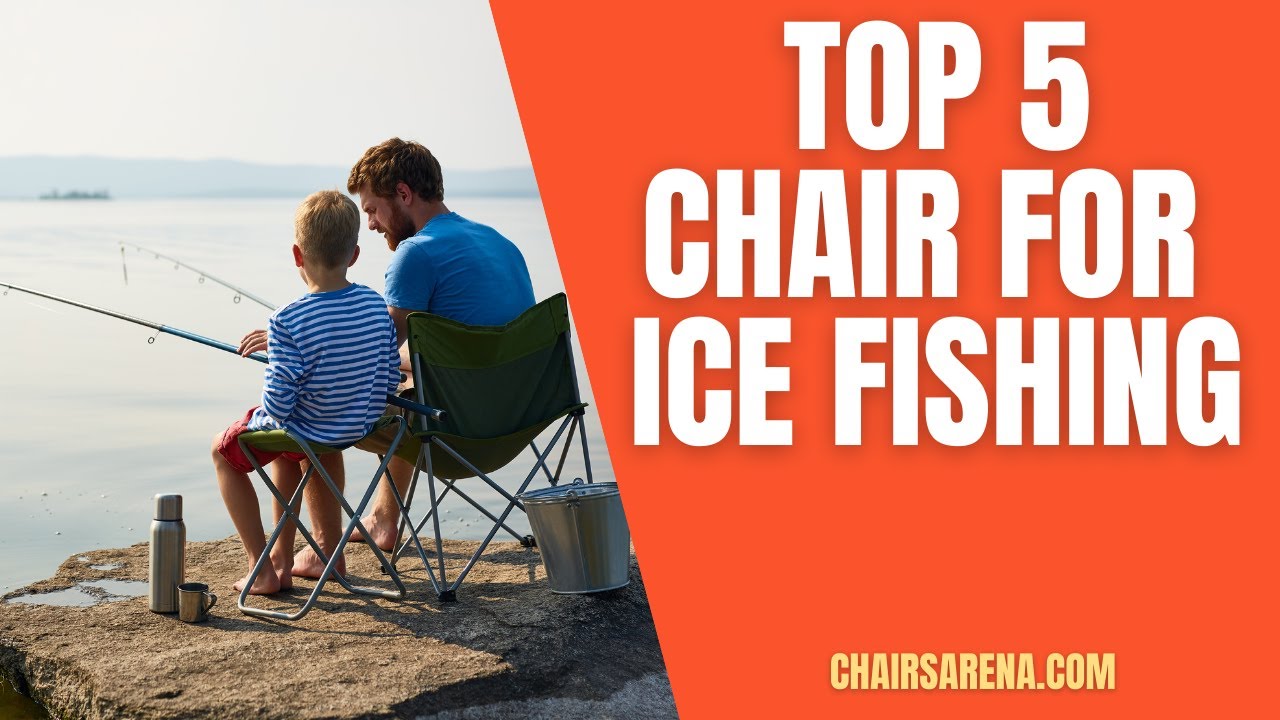 Top 5 Chairs for Ice Fishing in 2021